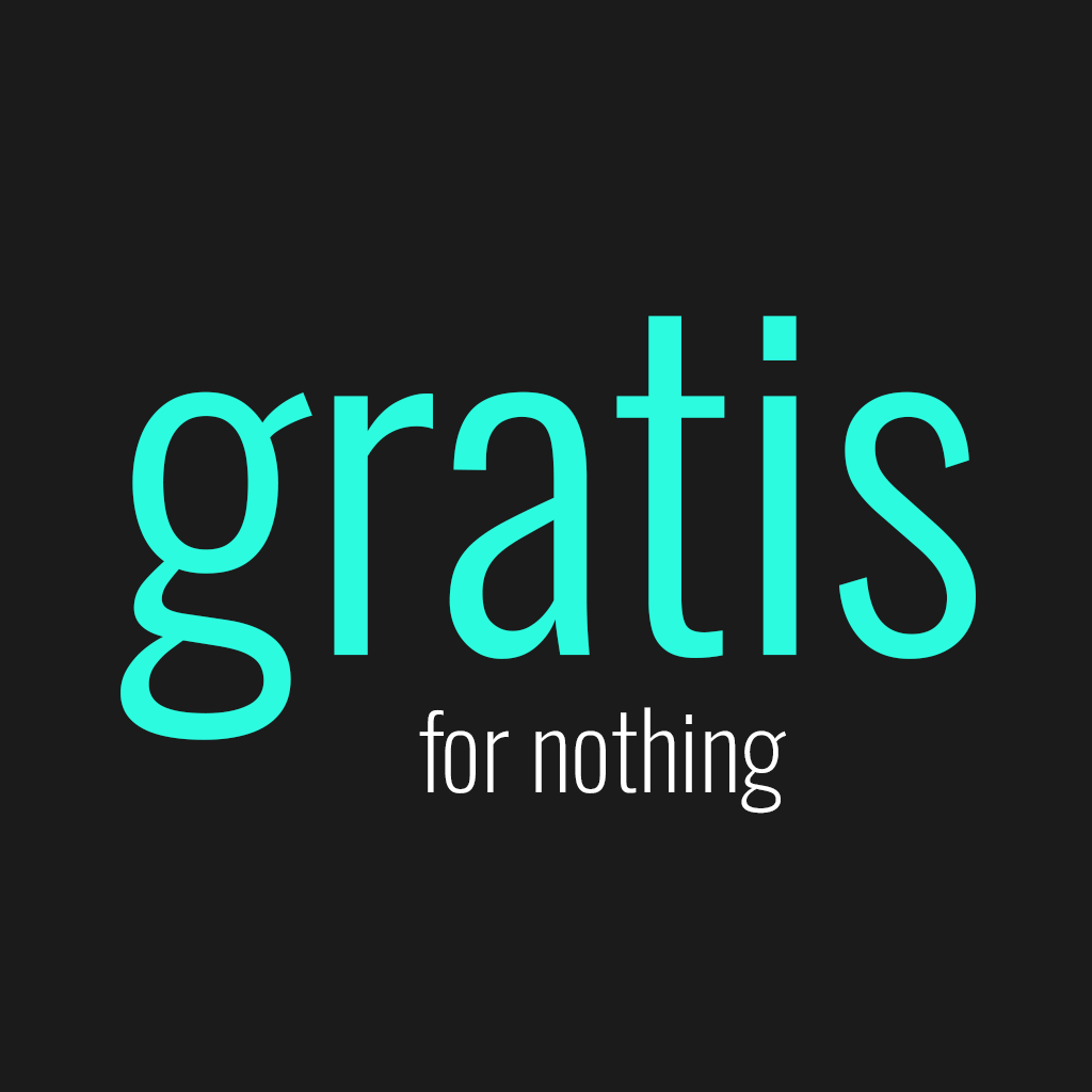 gratis: for nothing